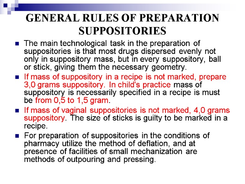 GENERAL RULES OF PREPARATION SUPPOSITORIES  The main technological task in the preparation of
